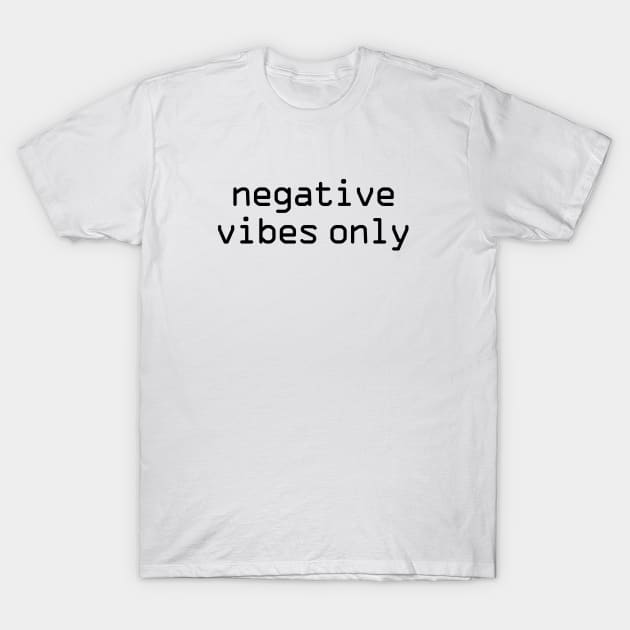 Negative vibes only funny T-Shirt by HailDesign